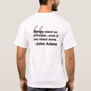 Immer auf dem Grundsatz stehen - John Adams Zitat T-Shirt