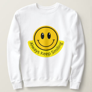 IMMER BEHALTEN LÄCHELN SWEATSHIRT