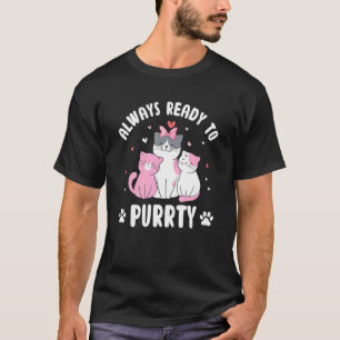 Immer bereit für die Purrty-Katzengesellschaft Kit T-Shirt