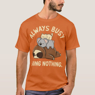 Immer beschäftigt, nichts zu tun von Tobe Fonseca T-Shirt