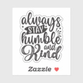 Immer bescheiden und freundlich bleibe aufkleber (Blatt)