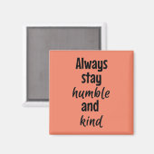 Immer bescheidenes Square Magnet bleibe (Vorderseite/Rückseite)