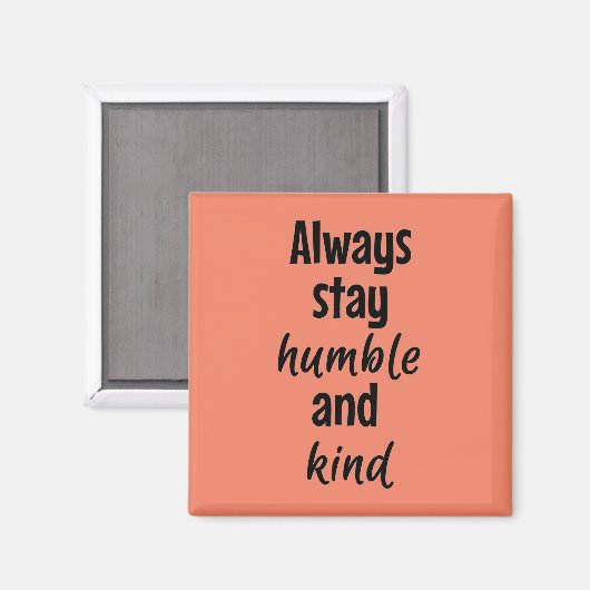 Immer bescheidenes Square Magnet bleibe (Vorderseite/Rückseite)