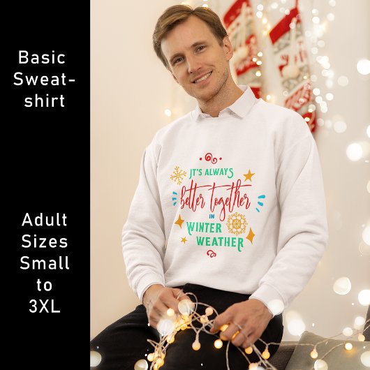 Immer besser zusammen im Winterwetter Weihnachten Sweatshirt