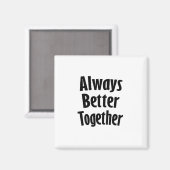 Immer besser zusammen Zeitloser Klassiker Magnet (Vorderseite/Rückseite)