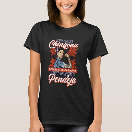 Immer Chingona manchmal Cabrona, aber nie Pendej T-Shirt (Vorderseite)