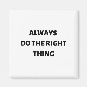 Immer das Richtige tun Magnet