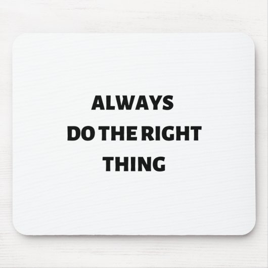 Immer das Richtige tun Mousepad (Vorne)