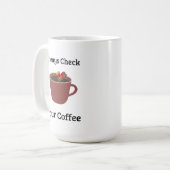 Immer deinen Kaffee überprüfen Mütter Humor Kaffeetasse (Vorderseite Links)