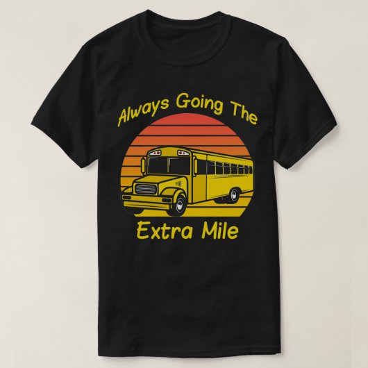 Immer den Extra-Mile-Schulbusfahrer T-Shirt (Design vorne)