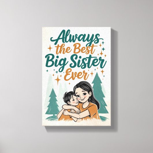 immer die beste große Schwester aller Zeiten Leinwanddruck (Vorderseite)