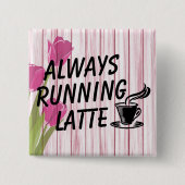 Immer die Latte-Taste ausführen Button (Vorderseite)