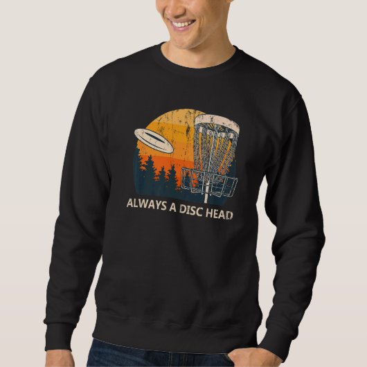 Immer eine Disk Head Disk Golf Spaß Golfer Memes Sweatshirt (Vorderseite)