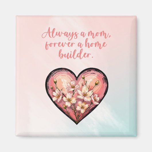 Immer eine Mutter, für immer ein Hausbauer-Design Magnet (Vorne)