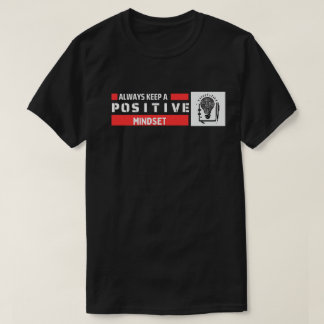 Immer eine positive Einstellung behalten T-Shirt
