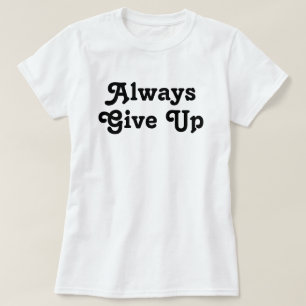 Immer geben T-Shirt
