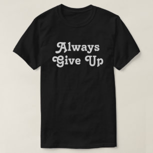 Immer geben T-Shirt