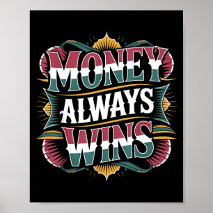 Immer gewinnt Geld die Cash-Mentalität Erfolg Poster