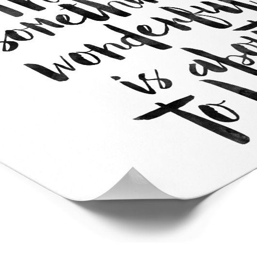 Immer glauben, dass etwas Wunderbares... Poster (Ecke)