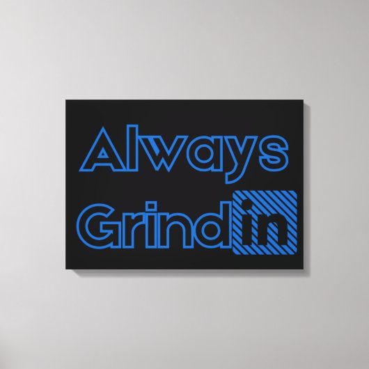 Immer Grindin Blues Wall Art Leinwanddruck (Vorderseite)