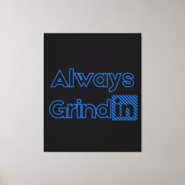 Immer Grindin Blues Wall Art Leinwanddruck