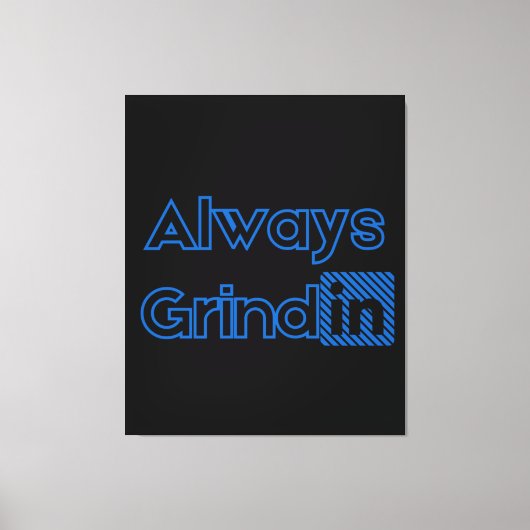 Immer Grindin Blues Wall Art Leinwanddruck (Vorderseite)