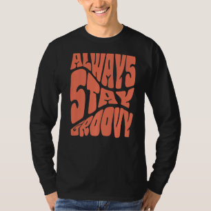 Immer Groovy Inspirier Slogan Motivierend Typ Blei T-Shirt