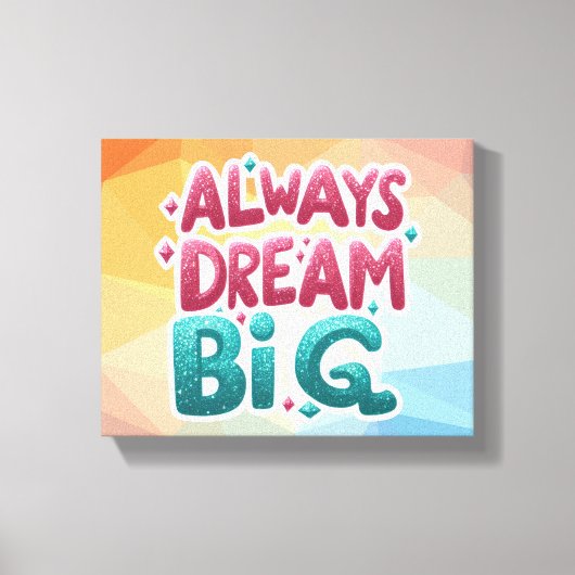 Immer groß träumen - Motivierend inspirierend Leinwanddruck (Vorderseite)