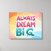 Immer groß träumen - Motivierend inspirierend Leinwanddruck (Vorderseite)
