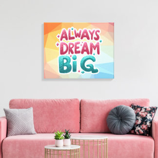 Immer groß träumen - Motivierend inspirierend Leinwanddruck
