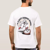Immer hinten laufen - Funny Latecomer Design T-Shirt (Rückseite)