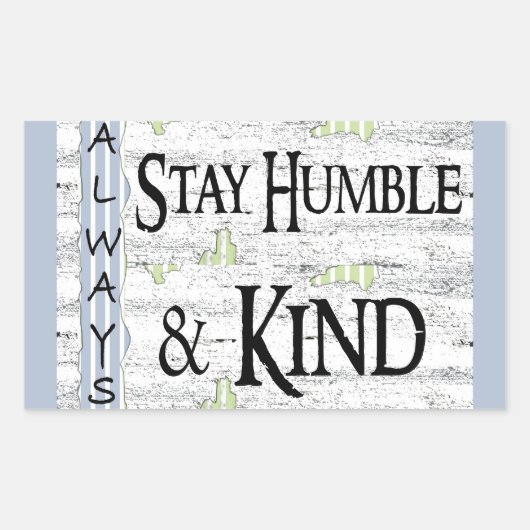 Immer Humble & Kind Bleibe Rechteckiger Aufkleber (Vorderseite)