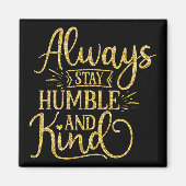 Immer Humble und Kind Bleibe Magnet (Vorne)