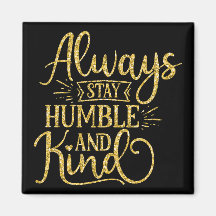 Immer Humble und Kind Bleibe