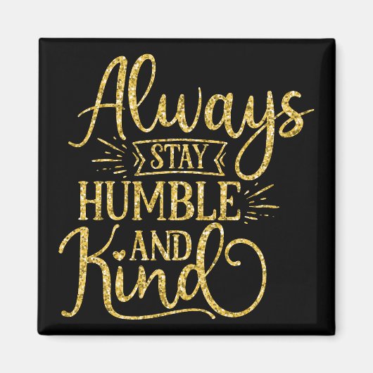 Immer Humble und Kind Bleibe Magnet (Vorne)