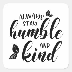 Immer Humble und Kind Bleibe Quadratischer Aufkleber