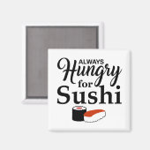Immer Hunger nach Sushi Slogan Magnet (Vorderseite/Rückseite)