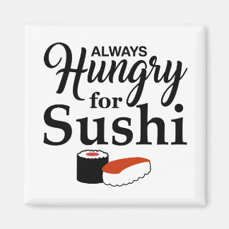 Immer Hunger nach Sushi Slogan Magnet