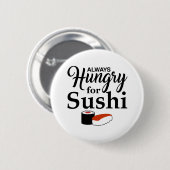 Immer hungrig für Sushi-Slogan Button (Vorne & Hinten)