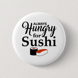 Immer hungrig für Sushi-Slogan Button