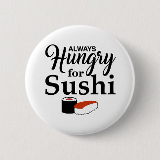 Immer hungrig für Sushi-Slogan Button