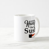 Immer hungrig für Sushi-Slogan Kaffeetasse (VorderseiteRechts)
