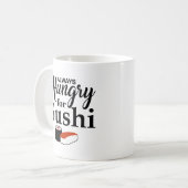 Immer hungrig für Sushi-Slogan Kaffeetasse (Vorderseite Links)
