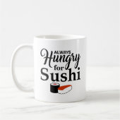Immer hungrig für Sushi-Slogan Kaffeetasse (Links)