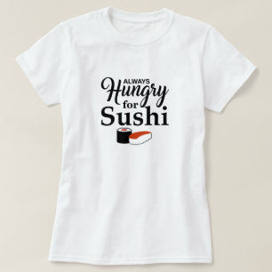 Immer hungrig für Sushi T-Shirt