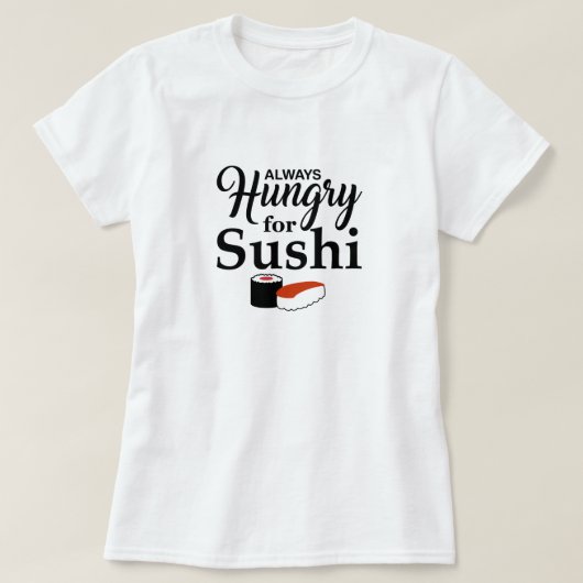Immer hungrig für Sushi T-Shirt (Design vorne)