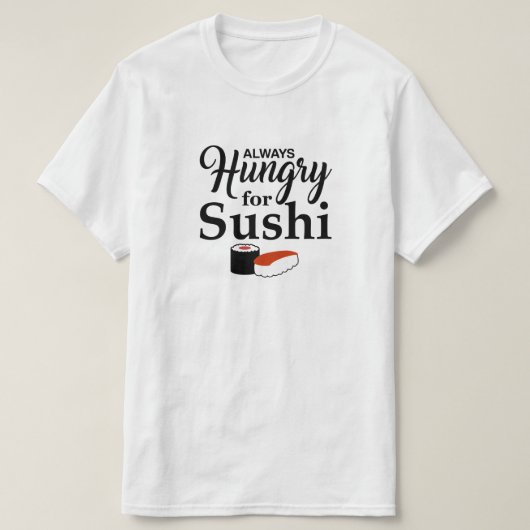 Immer hungrig für Sushi T-Shirt (Design vorne)