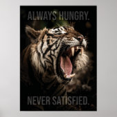 Immer hungrig, nie zufrieden, Motivierend Tiger Poster (Vorne)