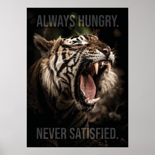 Immer hungrig, nie zufrieden, Motivierend Tiger Poster (Vorne)