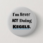 Immer Kegels tun Button (Vorderseite)